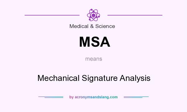 What does MSA mean? It stands for Mechanical Signature Analysis