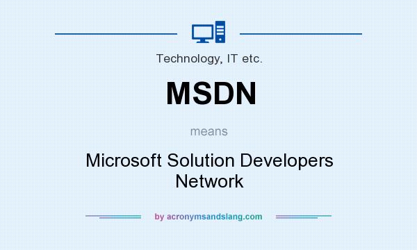 What does MSDN mean? It stands for Microsoft Solution Developers Network