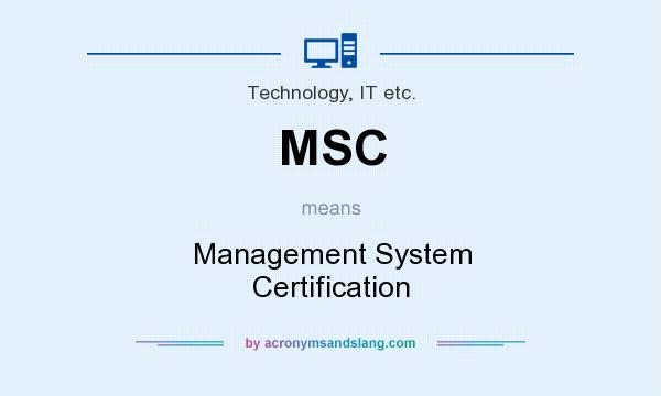 What does MSC mean? It stands for Management System Certification