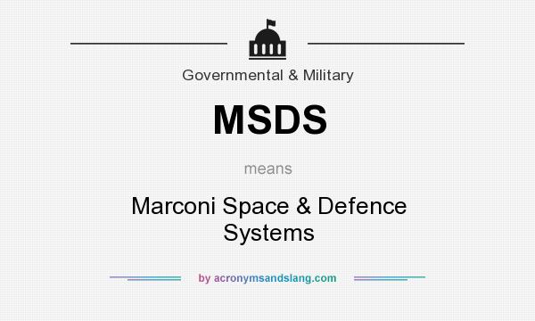 What does MSDS mean? It stands for Marconi Space & Defence Systems
