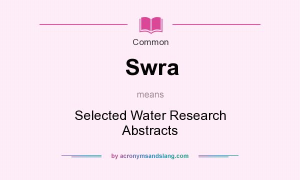 What does Swra mean? It stands for Selected Water Research Abstracts