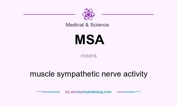 What does MSA mean? It stands for muscle sympathetic nerve activity