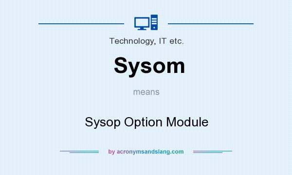 What does Sysom mean? It stands for Sysop Option Module