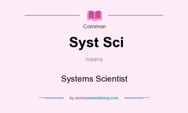 What does Syst Sci mean? It stands for Systems Scientist
