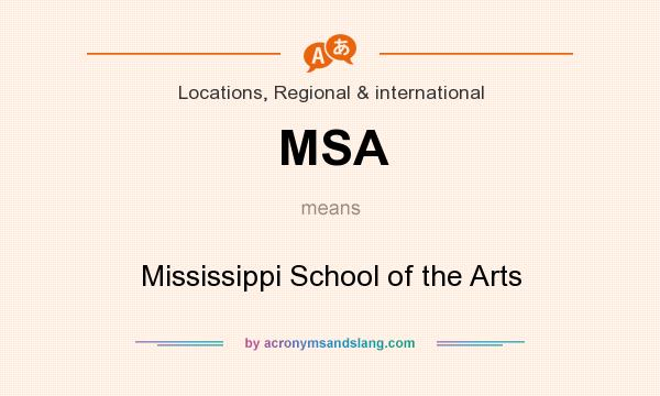 What does MSA mean? It stands for Mississippi School of the Arts