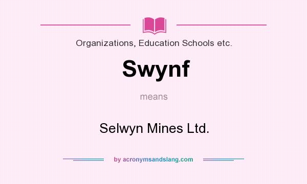 What does Swynf mean? It stands for Selwyn Mines Ltd.