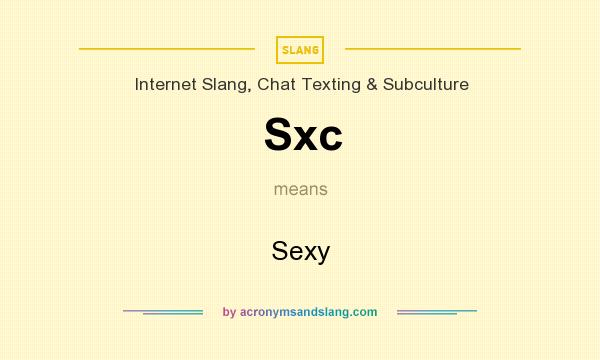 What does Sxc mean? It stands for Sexy