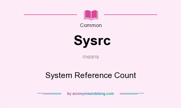 What does Sysrc mean? It stands for System Reference Count