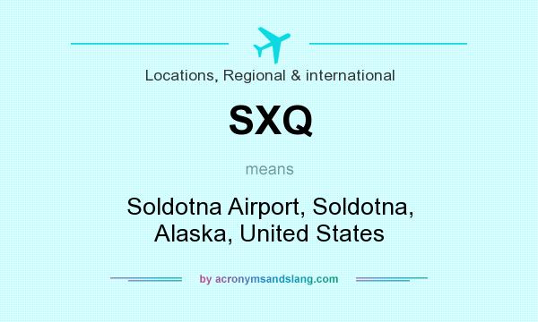 What does SXQ mean? It stands for Soldotna Airport, Soldotna, Alaska, United States