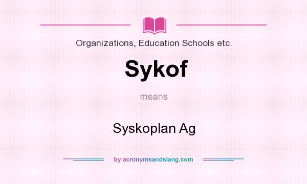 What does Sykof mean? It stands for Syskoplan Ag