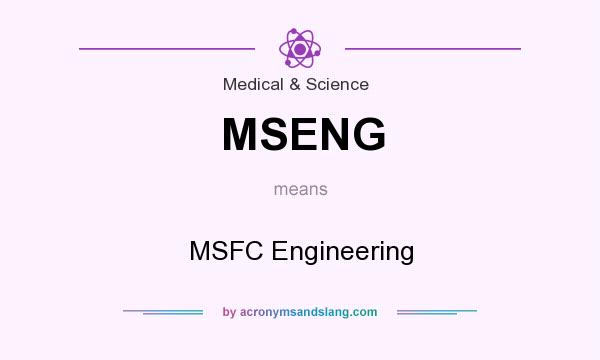 What does MSENG mean? It stands for MSFC Engineering