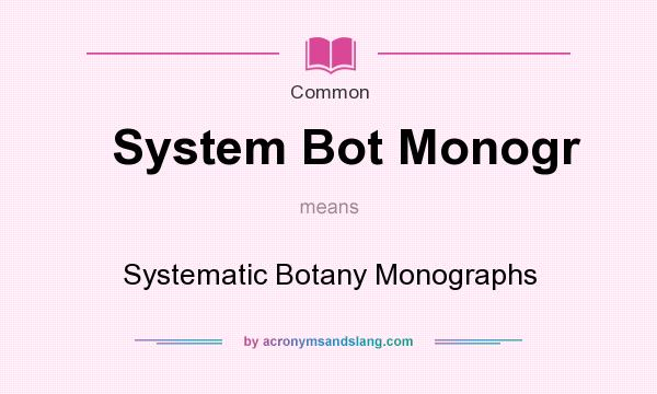 What does System Bot Monogr mean? It stands for Systematic Botany Monographs