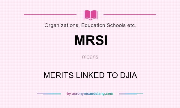 What does MRSI mean? It stands for MERITS LINKED TO DJIA