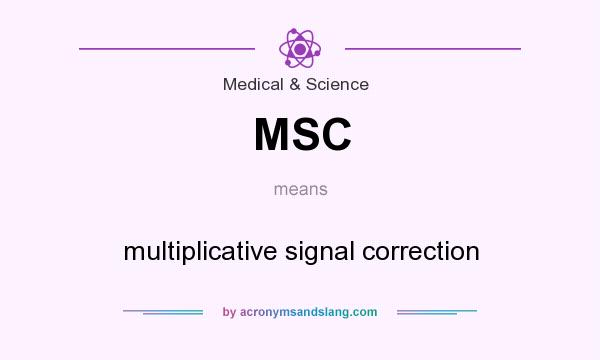 What does MSC mean? It stands for multiplicative signal correction