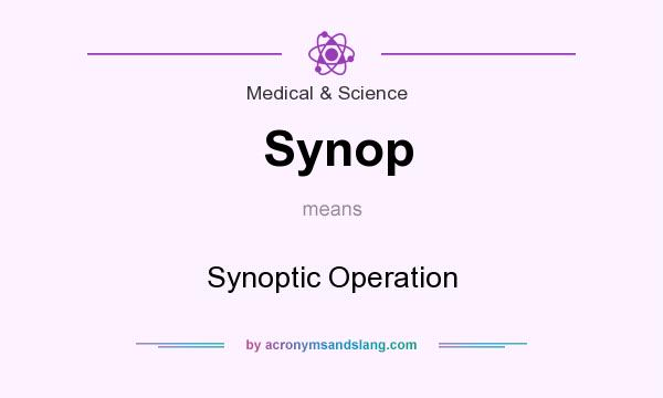 What does Synop mean? It stands for Synoptic Operation