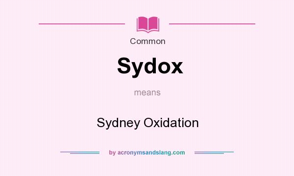 What does Sydox mean? It stands for Sydney Oxidation