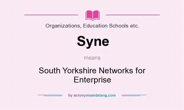 What does Syne mean? It stands for South Yorkshire Networks for Enterprise