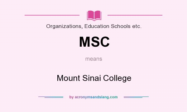 What does MSC mean? It stands for Mount Sinai College