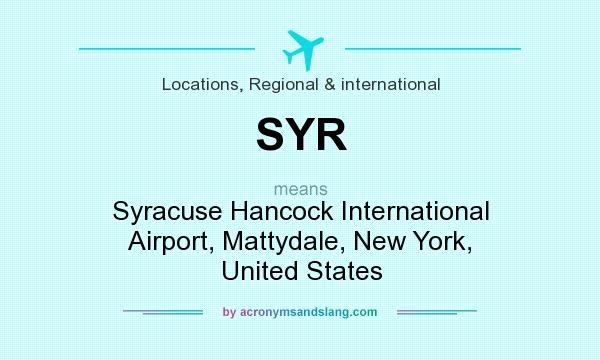What does SYR mean? It stands for Syracuse Hancock International Airport, Mattydale, New York, United States