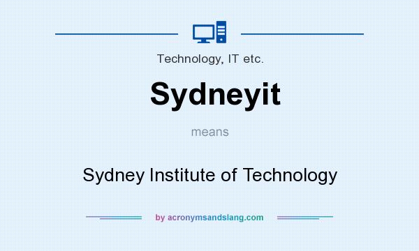 What does Sydneyit mean? It stands for Sydney Institute of Technology