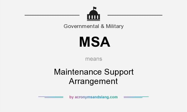 What does MSA mean? It stands for Maintenance Support Arrangement
