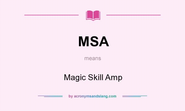 What does MSA mean? It stands for Magic Skill Amp