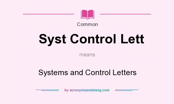 What does Syst Control Lett mean? It stands for Systems and Control Letters