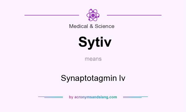 What does Sytiv mean? It stands for Synaptotagmin Iv