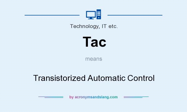 What does Tac mean? It stands for Transistorized Automatic Control