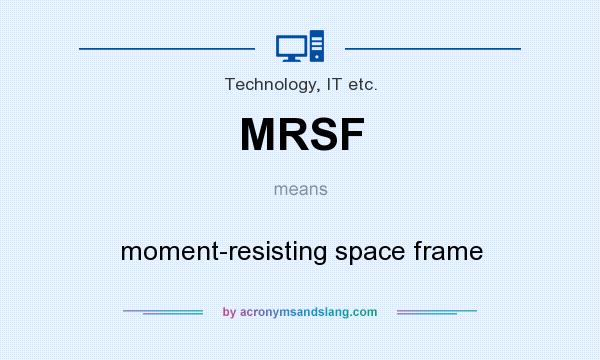 What does MRSF mean? It stands for moment-resisting space frame