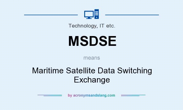 What does MSDSE mean? It stands for Maritime Satellite Data Switching Exchange