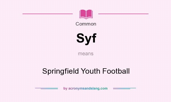 What does Syf mean? It stands for Springfield Youth Football