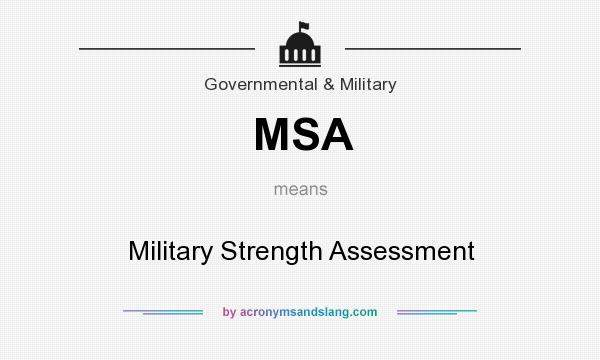 What does MSA mean? It stands for Military Strength Assessment