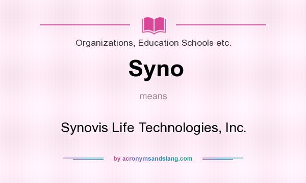 What does Syno mean? It stands for Synovis Life Technologies, Inc.