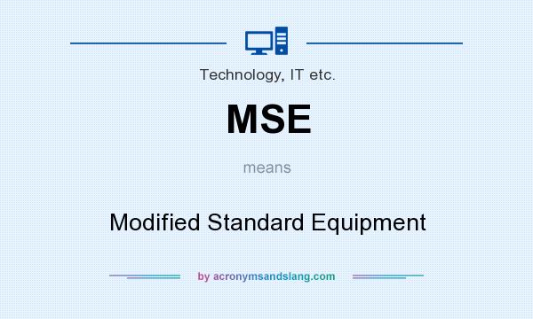 What does MSE mean? It stands for Modified Standard Equipment