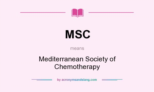 What does MSC mean? It stands for Mediterranean Society of Chemotherapy