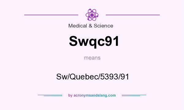 What does Swqc91 mean? It stands for Sw/Quebec/5393/91