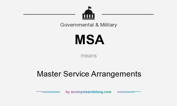 What does MSA mean? It stands for Master Service Arrangements