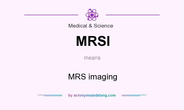 What does MRSI mean? It stands for MRS imaging