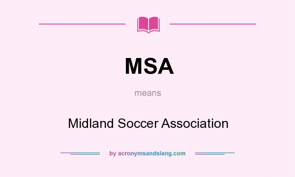 What does MSA mean? It stands for Midland Soccer Association