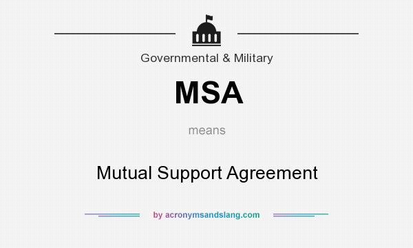 What does MSA mean? It stands for Mutual Support Agreement