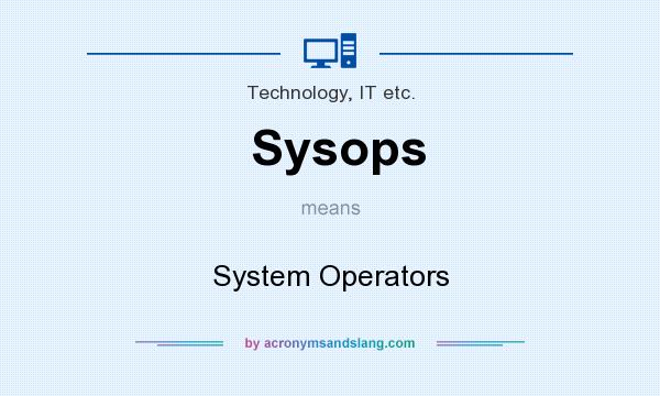 What does Sysops mean? It stands for System Operators