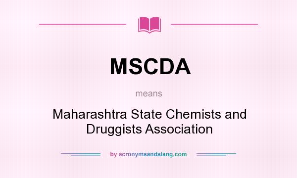 What does MSCDA mean? It stands for Maharashtra State Chemists and Druggists Association