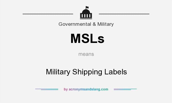 What does MSLs mean? It stands for Military Shipping Labels
