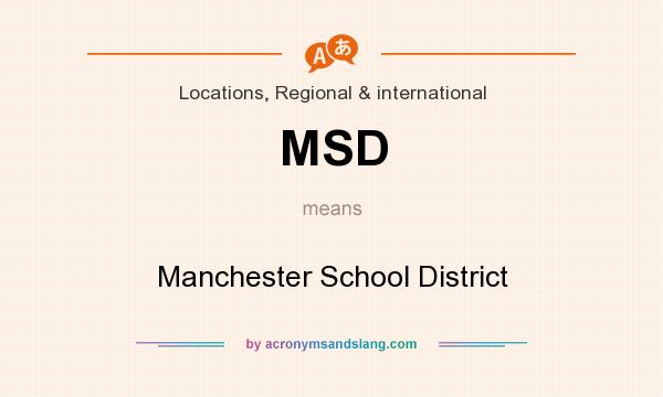 What does MSD mean? It stands for Manchester School District