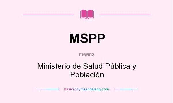 What does MSPP mean? It stands for Ministerio de Salud Pública y Población