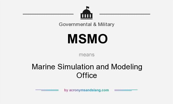 What does MSMO mean? It stands for Marine Simulation and Modeling Office
