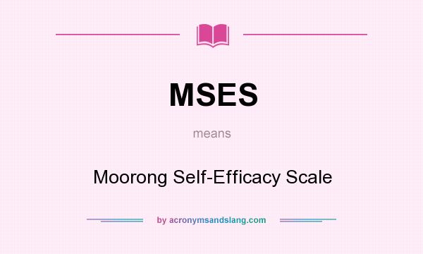 What does MSES mean? It stands for Moorong Self-Efficacy Scale
