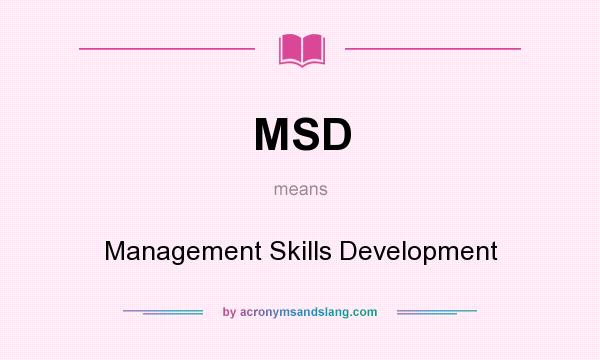 What does MSD mean? It stands for Management Skills Development