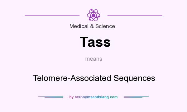 What does Tass mean? It stands for Telomere-Associated Sequences